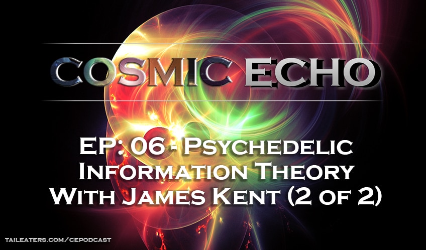 James Kent Psychedelic Information Theory (Part 2 of 2)