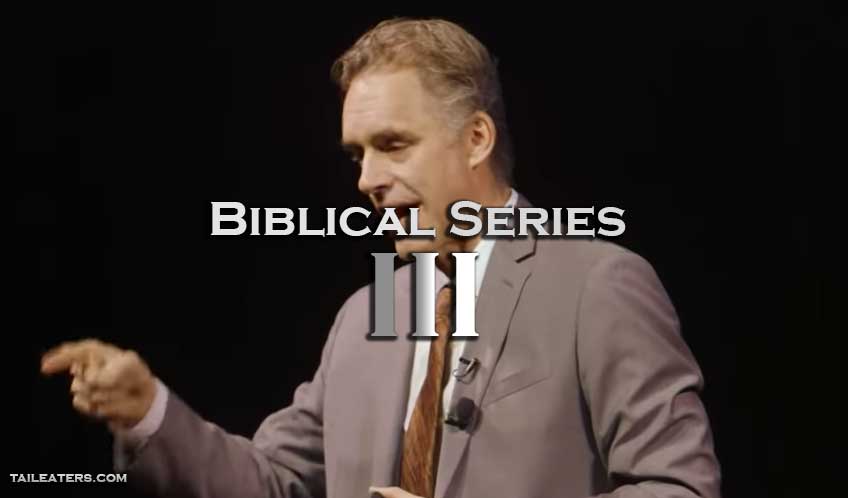 Jordan Peterson’s Biblical Series III